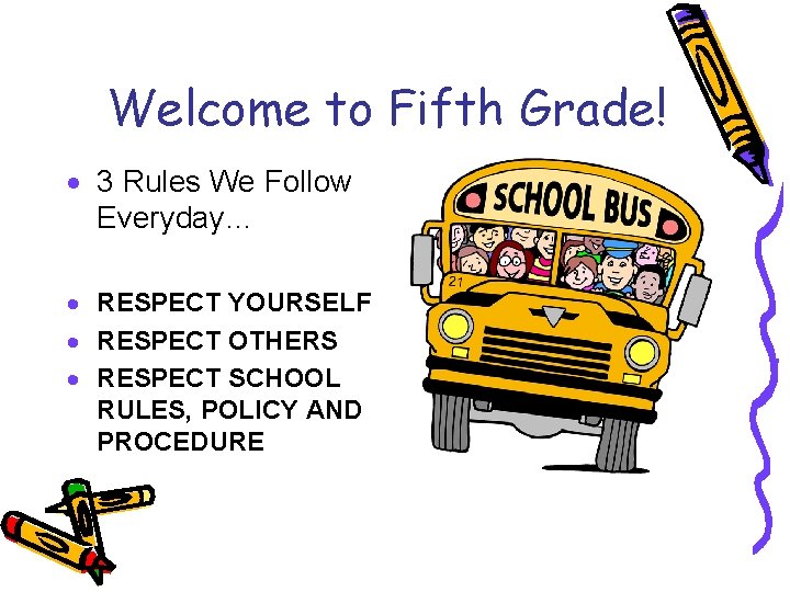 Welcome to Fifth Grade! · 3 Rules We Follow Everyday… · RESPECT YOURSELF ·
