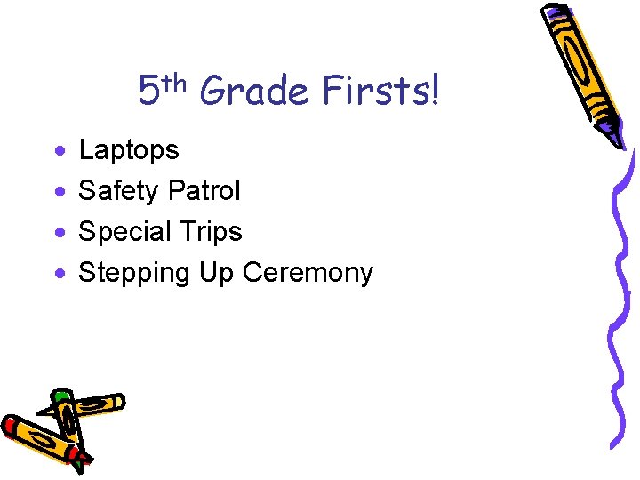 5 th Grade Firsts! · · Laptops Safety Patrol Special Trips Stepping Up Ceremony