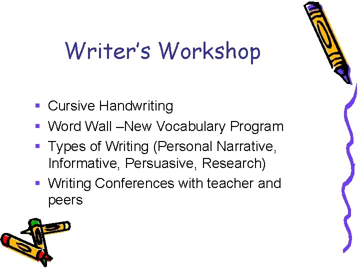 Writer’s Workshop § Cursive Handwriting § Word Wall –New Vocabulary Program § Types of