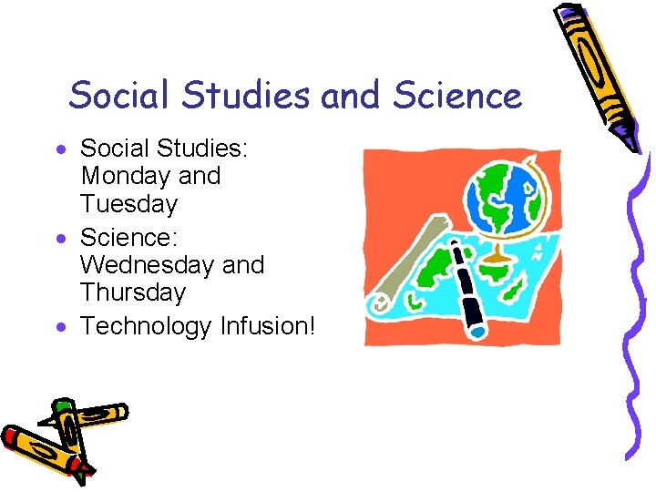 Social Studies and Science · Social Studies: Monday and Tuesday · Science: Wednesday and