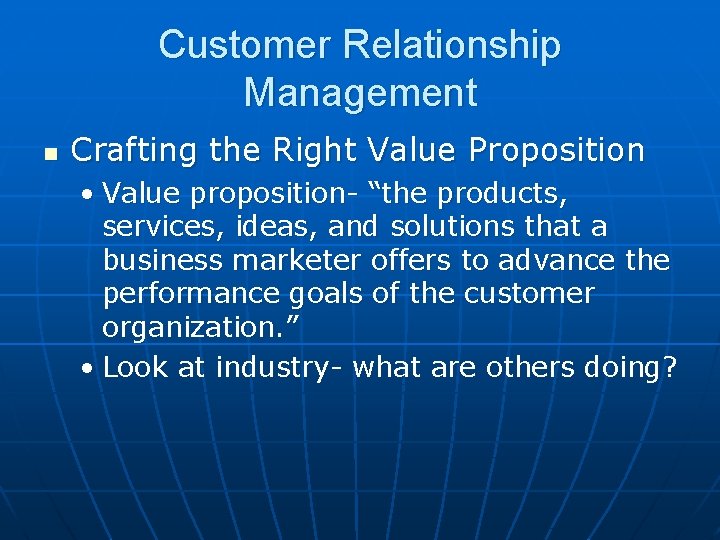 Customer Relationship Management n Crafting the Right Value Proposition • Value proposition- “the products,
