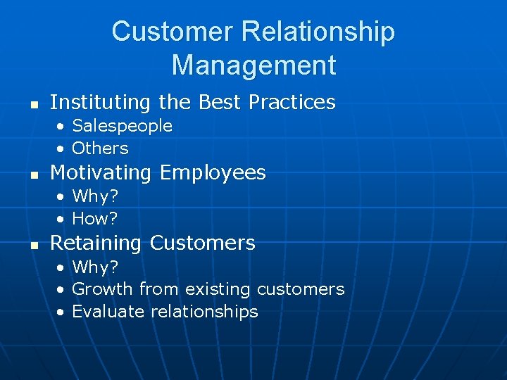 Customer Relationship Management n Instituting the Best Practices • Salespeople • Others n Motivating