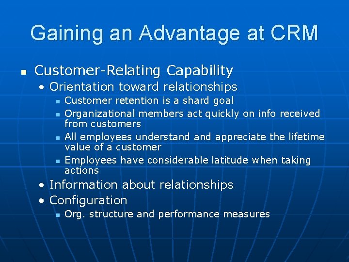Gaining an Advantage at CRM n Customer-Relating Capability • Orientation toward relationships n n