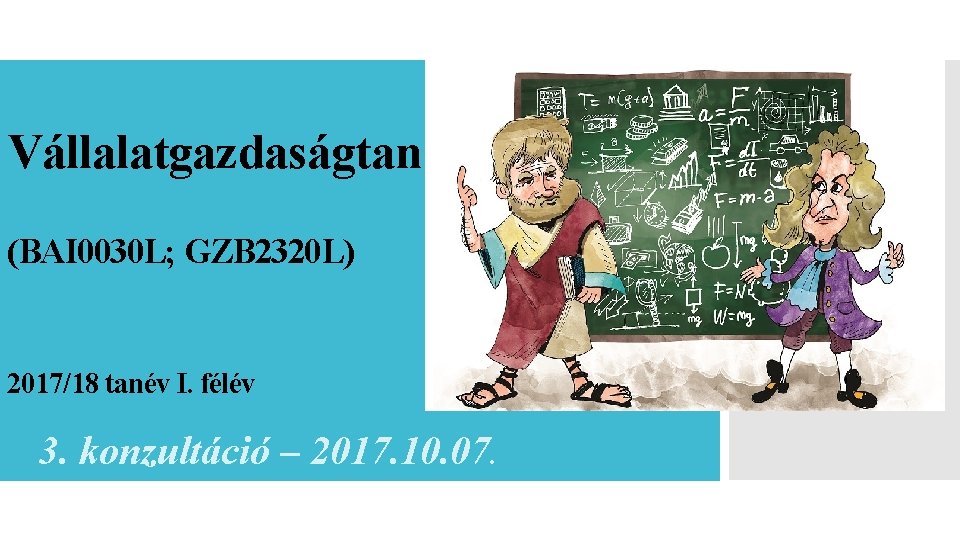 Vállalatgazdaságtan (BAI 0030 L; GZB 2320 L) 2017/18 tanév I. félév 3. konzultáció –