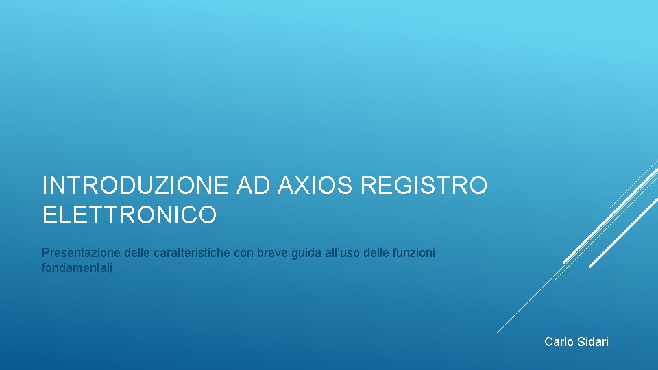 INTRODUZIONE AD AXIOS REGISTRO ELETTRONICO Presentazione delle caratteristiche con breve guida all’uso delle funzioni