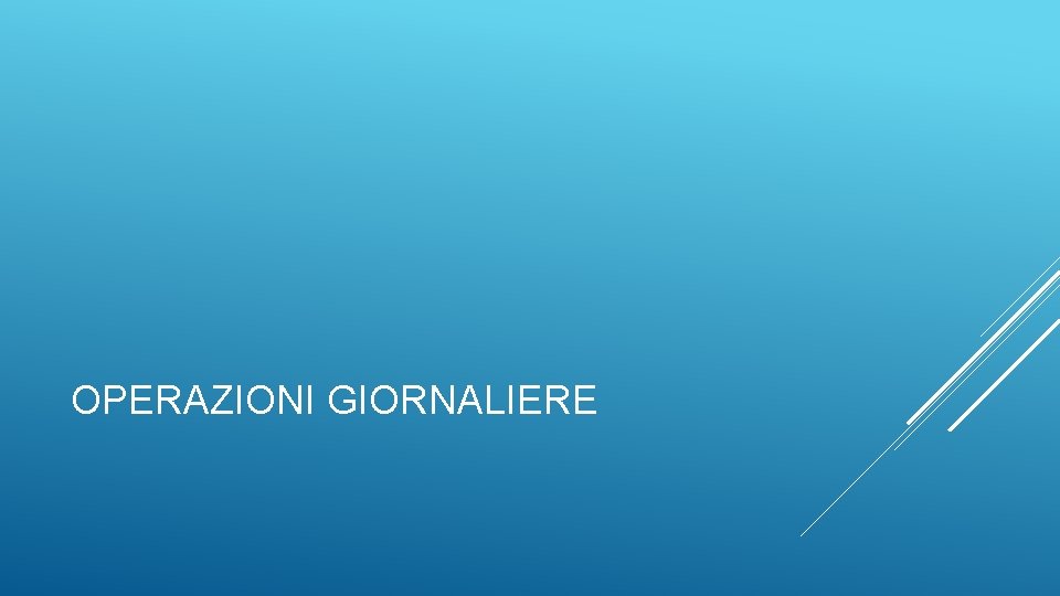 OPERAZIONI GIORNALIERE 