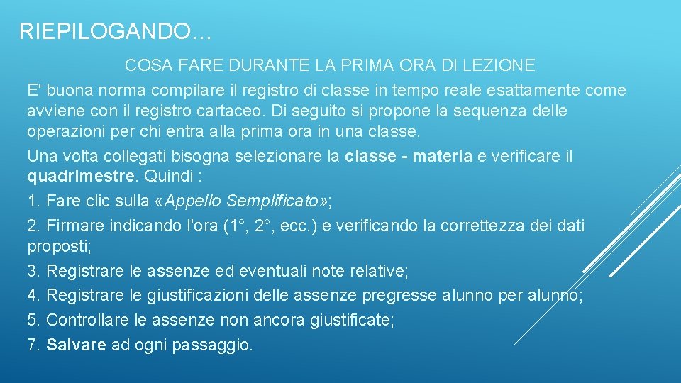 RIEPILOGANDO… COSA FARE DURANTE LA PRIMA ORA DI LEZIONE E' buona norma compilare il