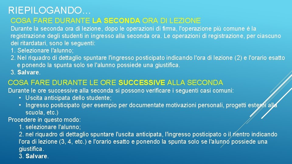 RIEPILOGANDO… COSA FARE DURANTE LA SECONDA ORA DI LEZIONE Durante la seconda ora di