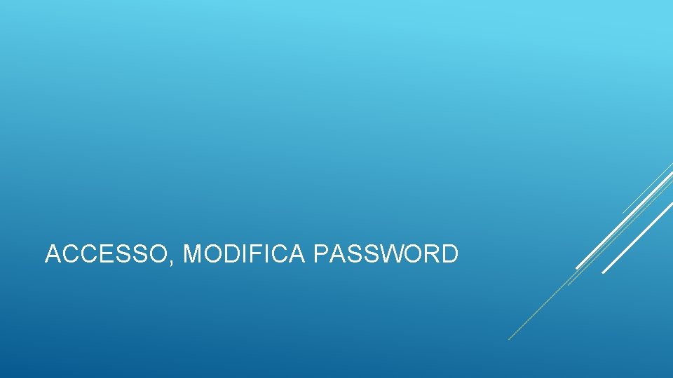 ACCESSO, MODIFICA PASSWORD 