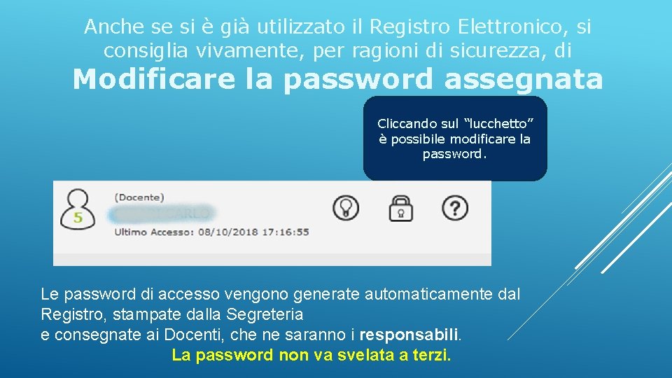 Anche se si è già utilizzato il Registro Elettronico, si consiglia vivamente, per ragioni