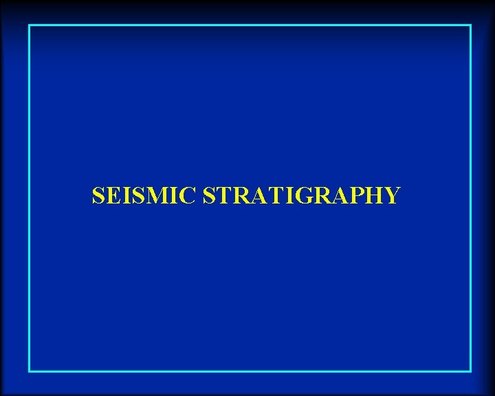 SEISMIC STRATIGRAPHY 