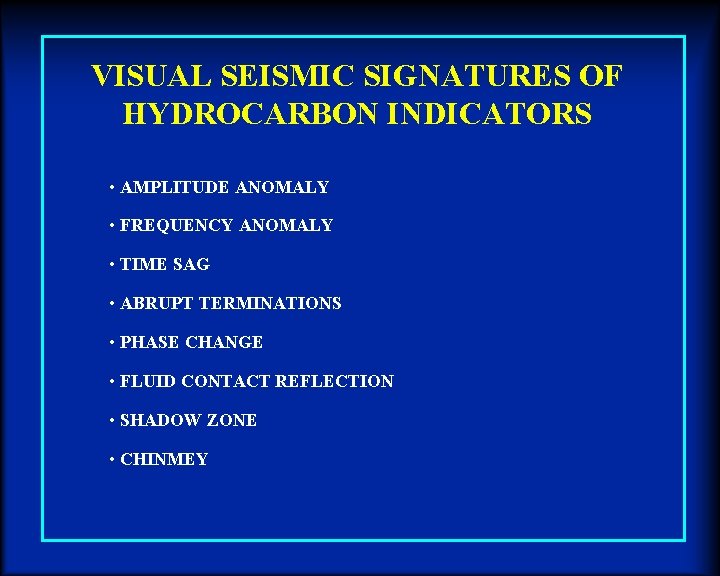 VISUAL SEISMIC SIGNATURES OF HYDROCARBON INDICATORS • AMPLITUDE ANOMALY • FREQUENCY ANOMALY • TIME