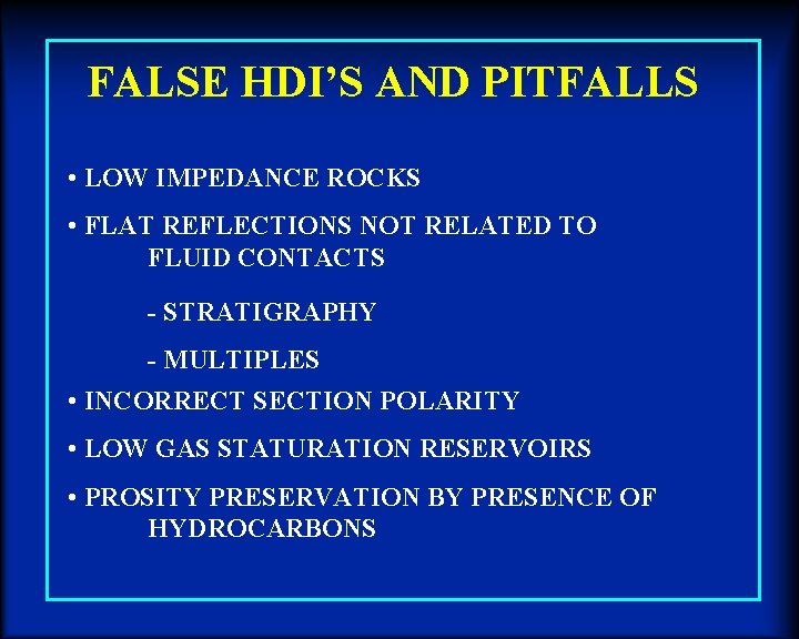FALSE HDI’S AND PITFALLS • LOW IMPEDANCE ROCKS • FLAT REFLECTIONS NOT RELATED TO