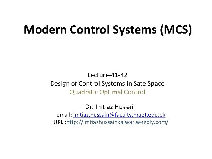 Modern Control Systems (MCS) Lecture-41 -42 Design of Control Systems in Sate Space Quadratic