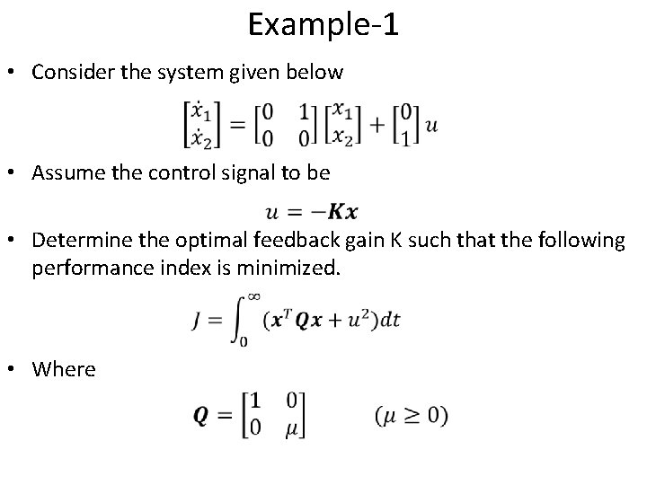 Example-1 • Consider the system given below • Assume the control signal to be