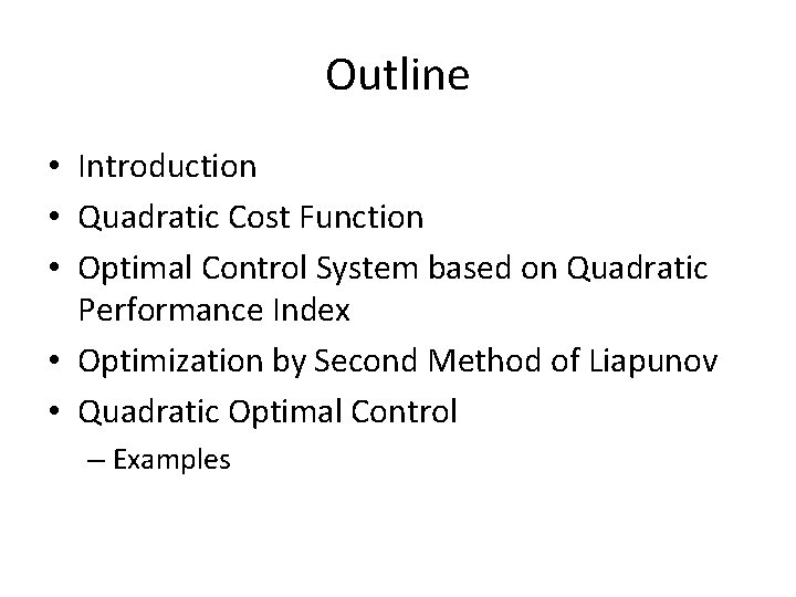 Outline • Introduction • Quadratic Cost Function • Optimal Control System based on Quadratic