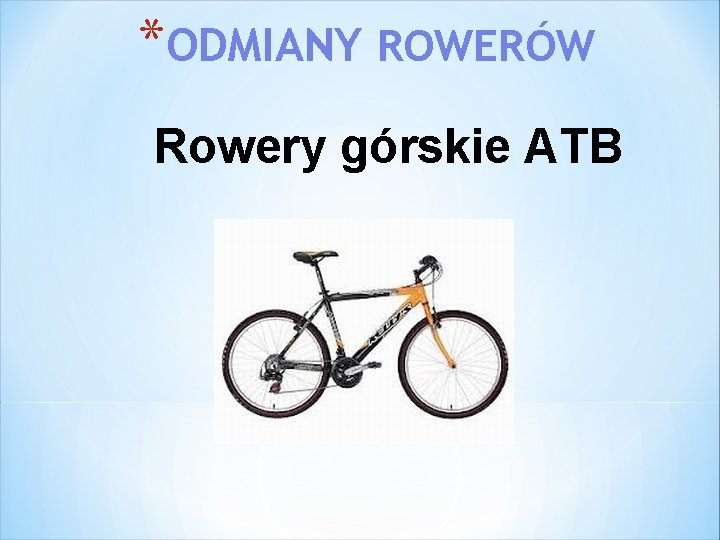 *ODMIANY ROWERÓW Rowery górskie ATB 