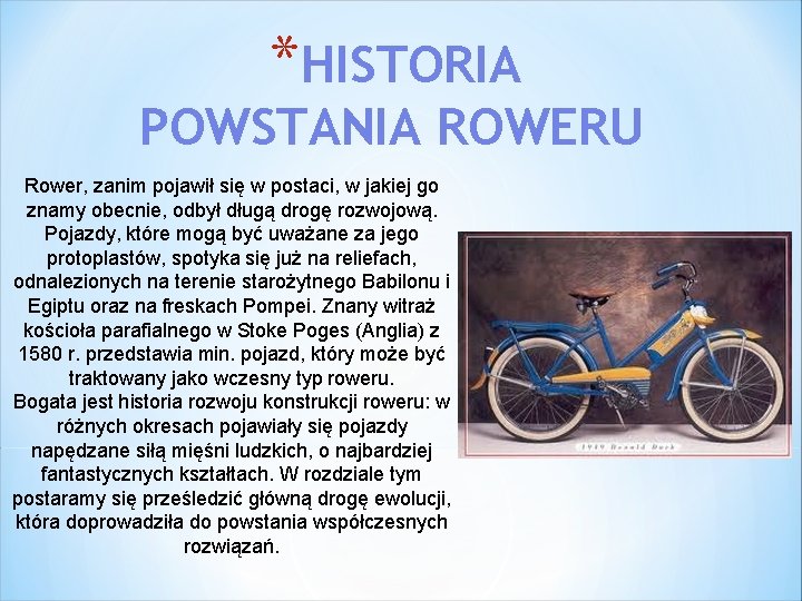 *HISTORIA POWSTANIA ROWERU Rower, zanim pojawił się w postaci, w jakiej go znamy obecnie,