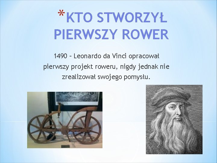 *KTO STWORZYŁ PIERWSZY ROWER 1490 – Leonardo da Vinci opracował pierwszy projekt roweru, nigdy
