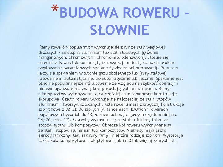 *BUDOWA ROWERU SŁOWNIE Ramy rowerów popularnych wykonuje się z rur ze stali węglowej, droższych