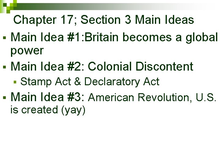 § § Chapter 17; Section 3 Main Ideas Main Idea #1: Britain becomes a