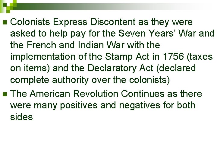 Colonists Express Discontent as they were asked to help pay for the Seven Years’