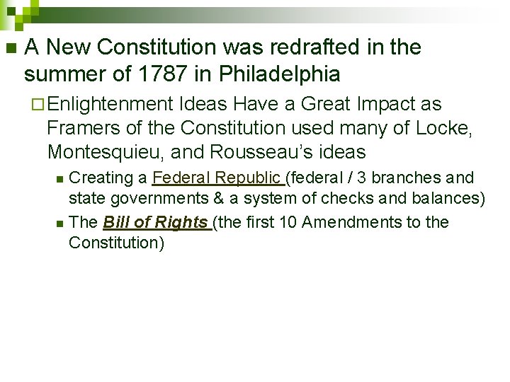 n A New Constitution was redrafted in the summer of 1787 in Philadelphia ¨