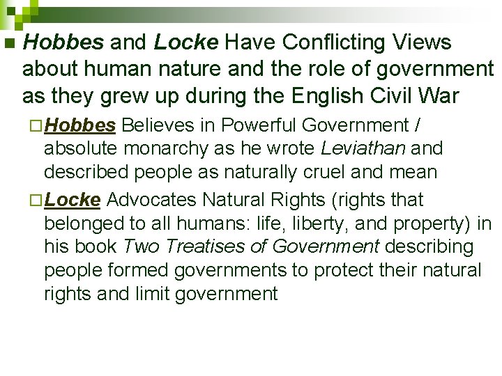 n Hobbes and Locke Have Conflicting Views about human nature and the role of