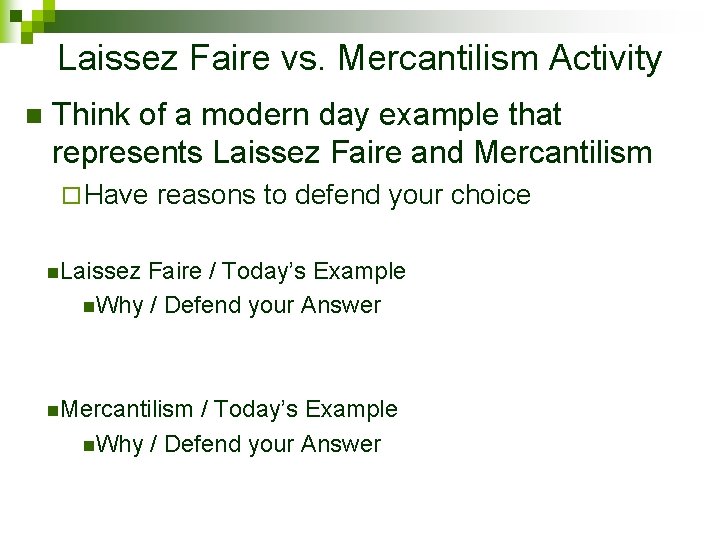 Laissez Faire vs. Mercantilism Activity n Think of a modern day example that represents