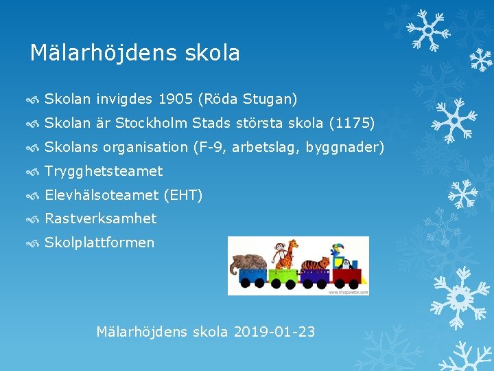 Mälarhöjdens skola Skolan invigdes 1905 (Röda Stugan) Skolan är Stockholm Stads största skola (1175)