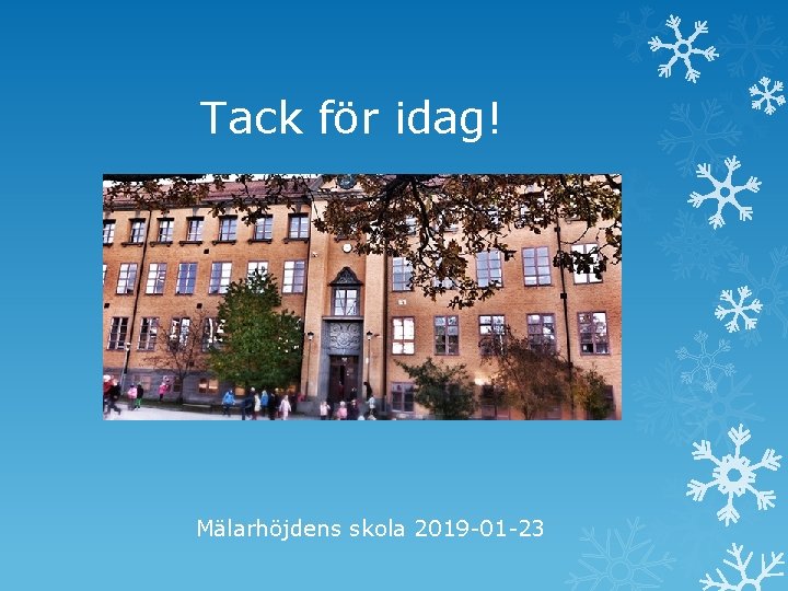 Tack för idag! Mälarhöjdens skola 2019 -01 -23 