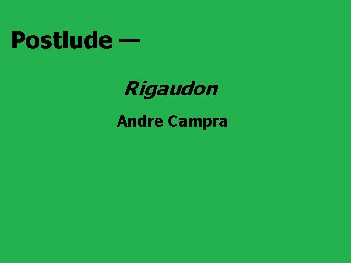 Postlude — Rigaudon Andre Campra 