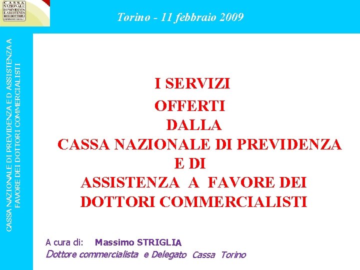 CASSA NAZIONALE DI PREVIDENZA E D ASSISTENZA A FAVORE DEI DOTTORI COMMERCIALISTI Torino -