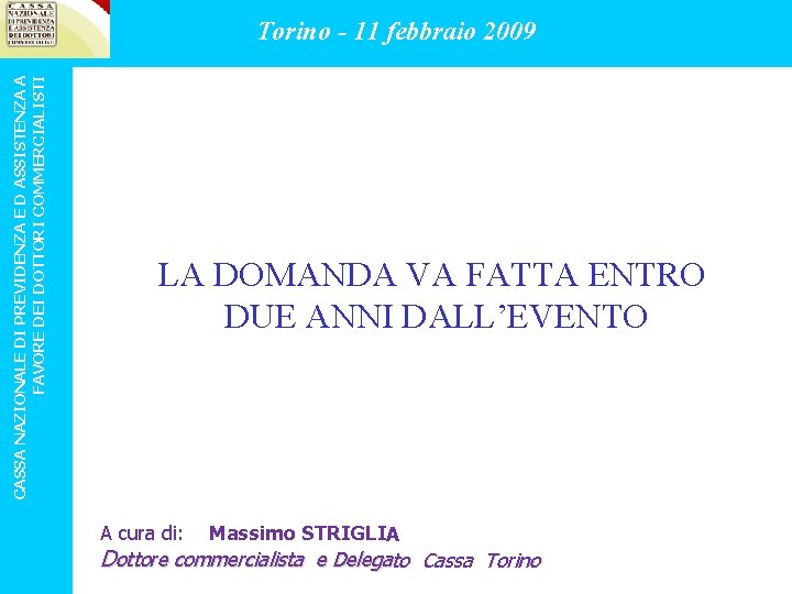 CASSA NAZIONALE DI PREVIDENZA E D ASSISTENZA A FAVORE DEI DOTTORI COMMERCIALISTI Torino -