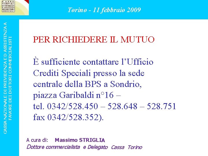 CASSA NAZIONALE DI PREVIDENZA E D ASSISTENZA A FAVORE DEI DOTTORI COMMERCIALISTI Torino -