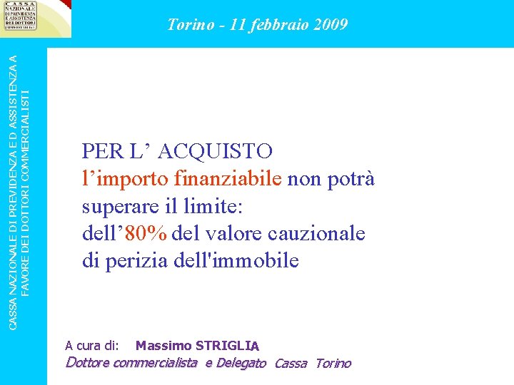 CASSA NAZIONALE DI PREVIDENZA E D ASSISTENZA A FAVORE DEI DOTTORI COMMERCIALISTI Torino -