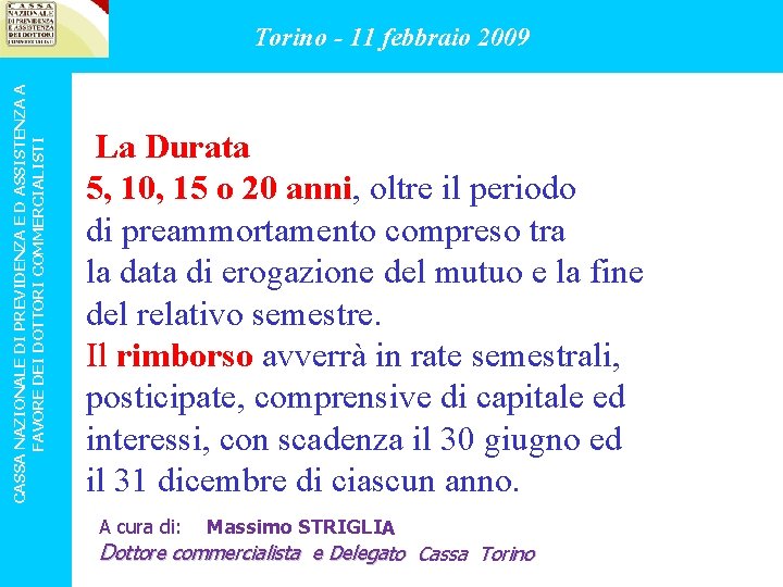 CASSA NAZIONALE DI PREVIDENZA E D ASSISTENZA A FAVORE DEI DOTTORI COMMERCIALISTI Torino -