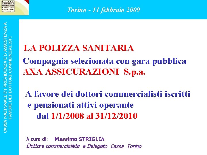 CASSA NAZIONALE DI PREVIDENZA E D ASSISTENZA A FAVORE DEI DOTTORI COMMERCIALISTI Torino -