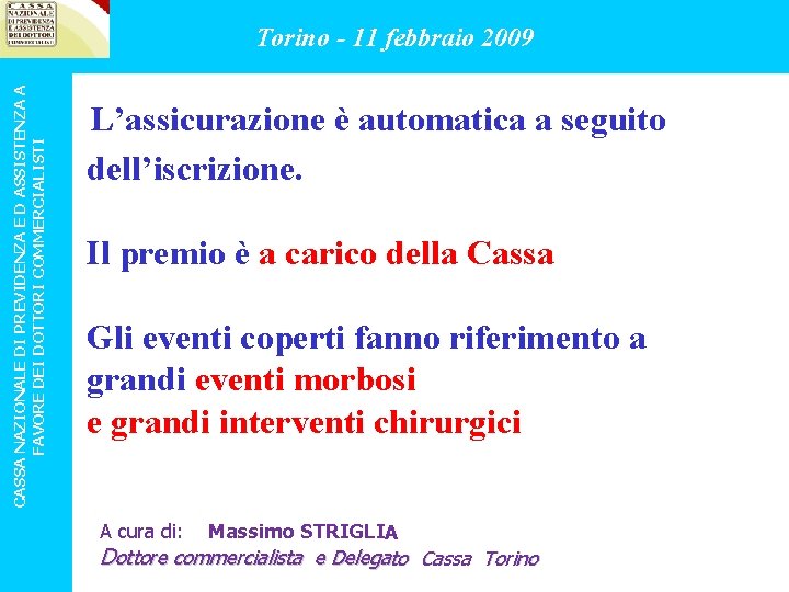 CASSA NAZIONALE DI PREVIDENZA E D ASSISTENZA A FAVORE DEI DOTTORI COMMERCIALISTI Torino -