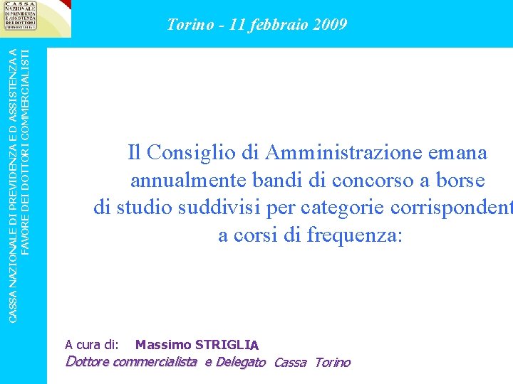 CASSA NAZIONALE DI PREVIDENZA E D ASSISTENZA A FAVORE DEI DOTTORI COMMERCIALISTI Torino -