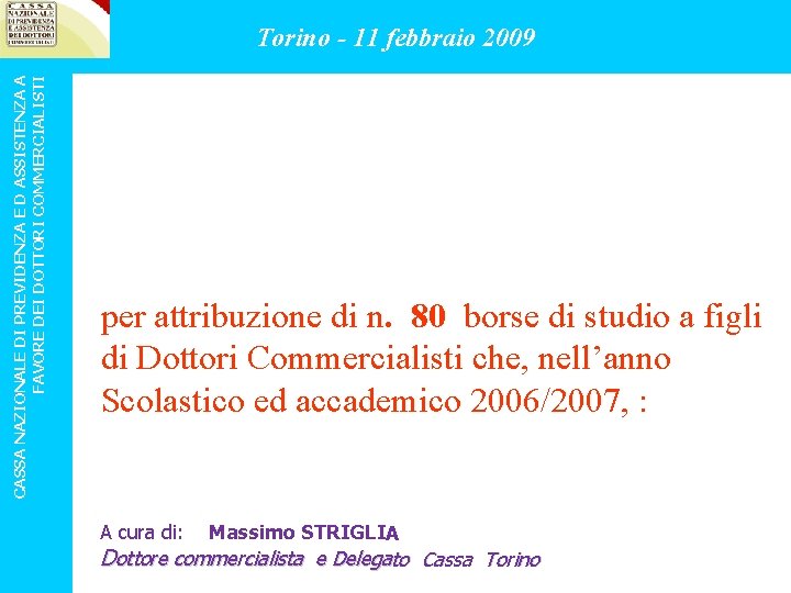 CASSA NAZIONALE DI PREVIDENZA E D ASSISTENZA A FAVORE DEI DOTTORI COMMERCIALISTI Torino -