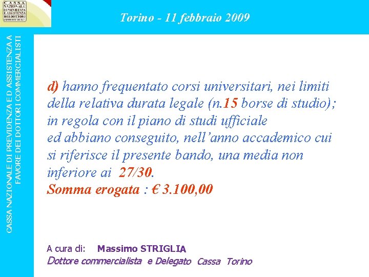 CASSA NAZIONALE DI PREVIDENZA E D ASSISTENZA A FAVORE DEI DOTTORI COMMERCIALISTI Torino -