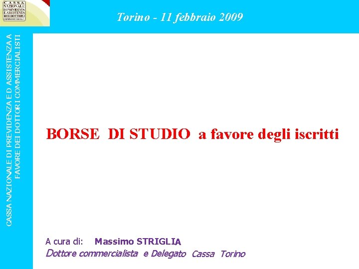 CASSA NAZIONALE DI PREVIDENZA E D ASSISTENZA A FAVORE DEI DOTTORI COMMERCIALISTI Torino -