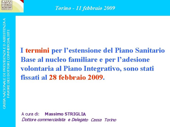 CASSA NAZIONALE DI PREVIDENZA E D ASSISTENZA A FAVORE DEI DOTTORI COMMERCIALISTI Torino -