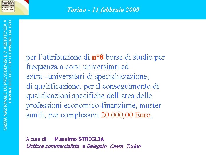 CASSA NAZIONALE DI PREVIDENZA E D ASSISTENZA A FAVORE DEI DOTTORI COMMERCIALISTI Torino -