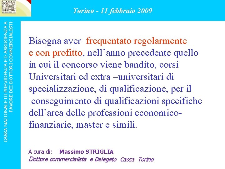 CASSA NAZIONALE DI PREVIDENZA E D ASSISTENZA A FAVORE DEI DOTTORI COMMERCIALISTI Torino -