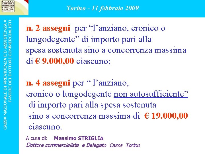 CASSA NAZIONALE DI PREVIDENZA E D ASSISTENZA A FAVORE DEI DOTTORI COMMERCIALISTI Sono posti