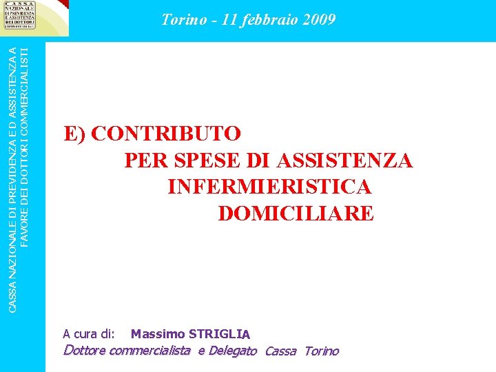 CASSA NAZIONALE DI PREVIDENZA E D ASSISTENZA A FAVORE DEI DOTTORI COMMERCIALISTI Torino -