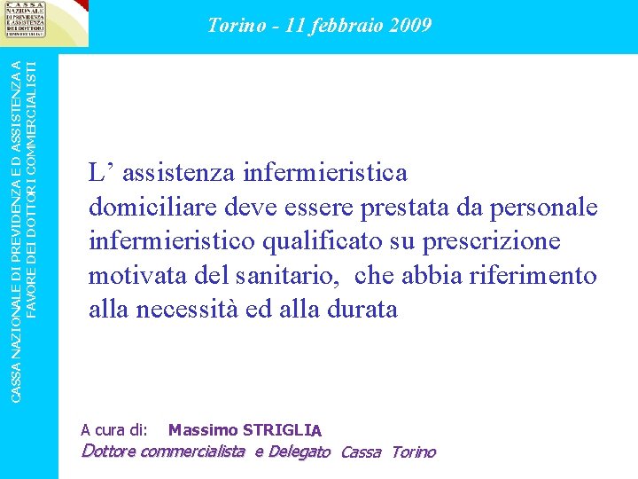 CASSA NAZIONALE DI PREVIDENZA E D ASSISTENZA A FAVORE DEI DOTTORI COMMERCIALISTI Torino -