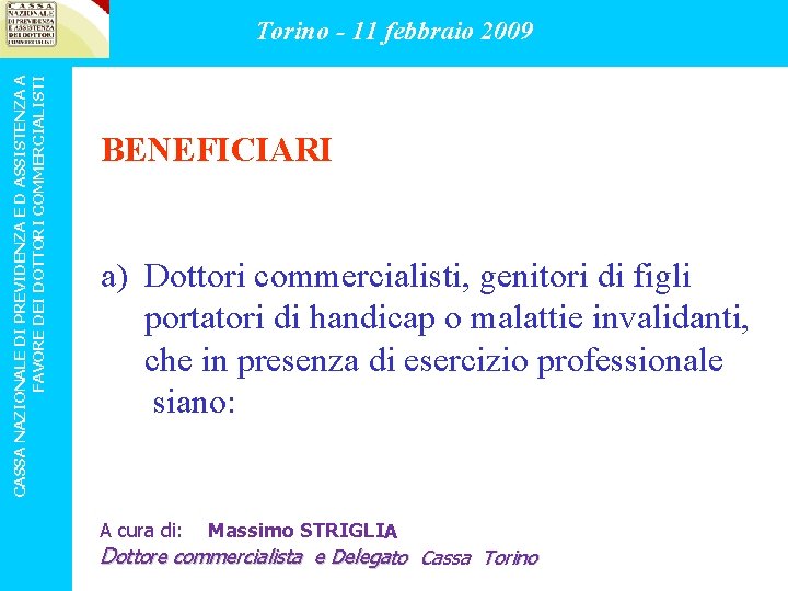 CASSA NAZIONALE DI PREVIDENZA E D ASSISTENZA A FAVORE DEI DOTTORI COMMERCIALISTI Torino -